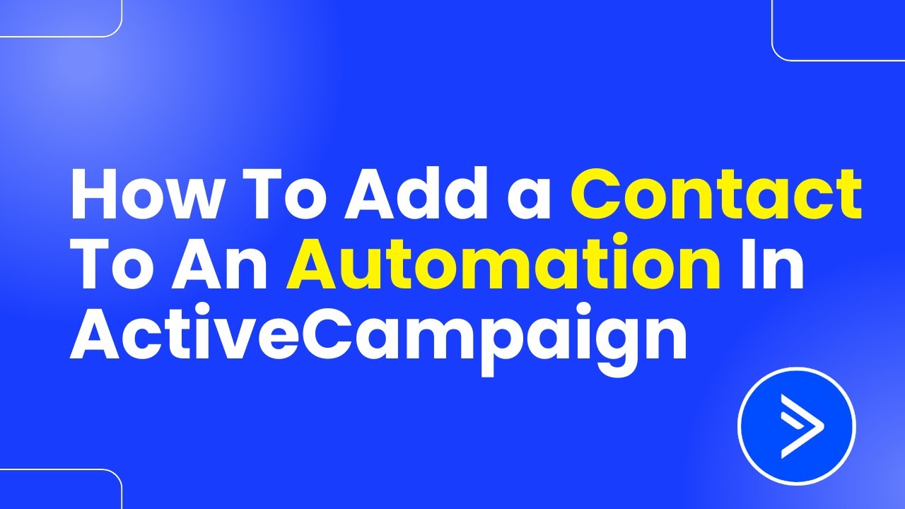 How To Add A Contact To An Automation In ActiveCampaign (Easily)