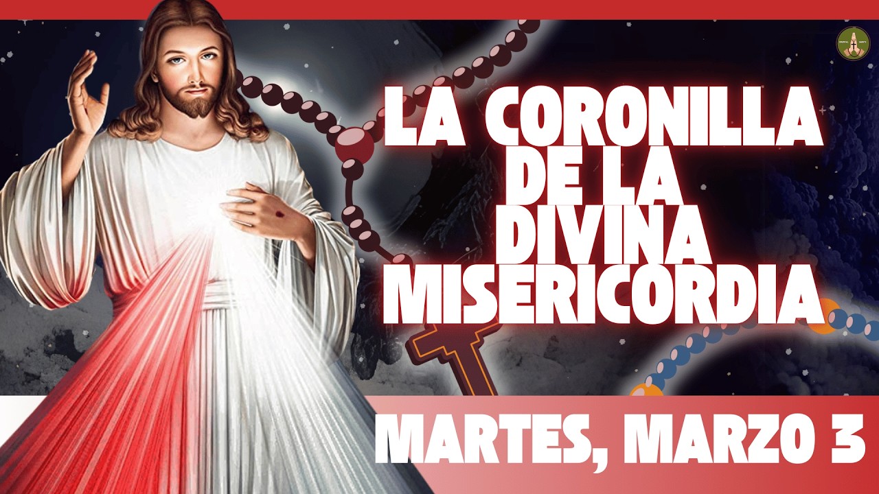 CORONILLA DE LA DIVINA MISERICORDIA (Martes, Marzo 3)