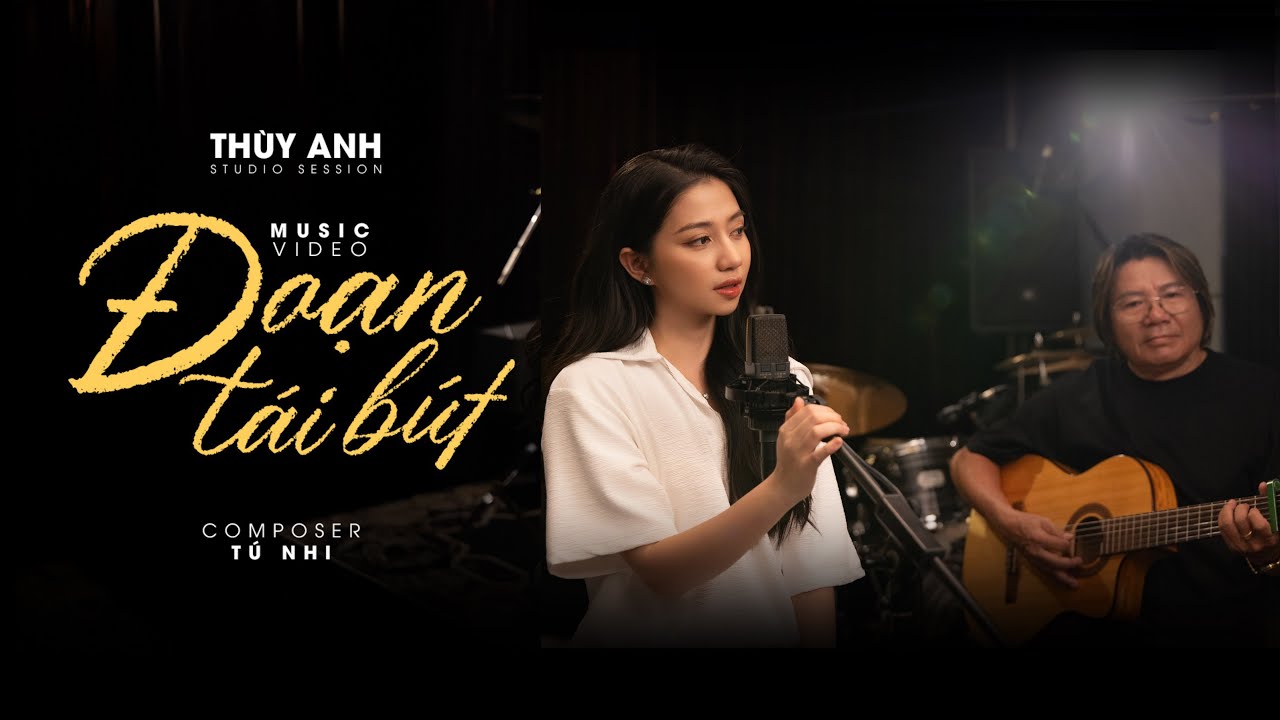 ĐOẠN T&Aacute;I B&Uacute;T ( T&uacute; Nhi) - Th&ugrave;y Anh | Ta xa rồi anh nh&eacute;, đường anh anh cứ vui... [ Studio Session]