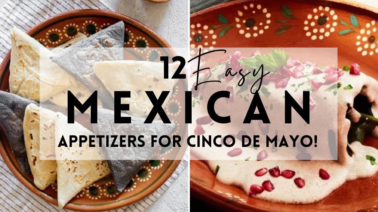 12 Easy Mexican Appetizers for Cinco de Mayo and Beyond! #sharpaspirant #cincodemayo #mexicanfood