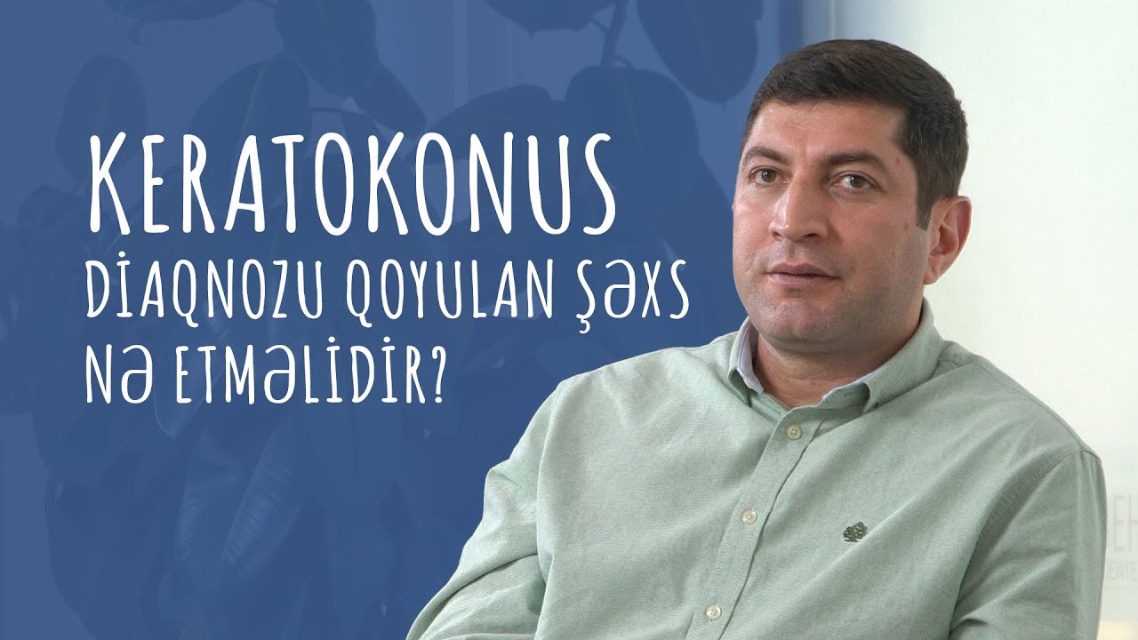 Keratokonus diaqnozu qoyulan şəxs nə etməlidir? #RafadarXalilov #Keratokonus