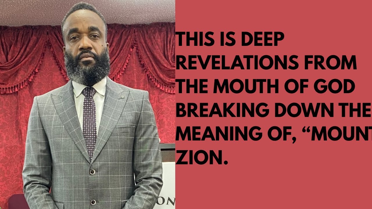 THIS IS DEEP REVELATIONS FROM THE MOUTH OF GOD BREAKING DOWN THE MEANING OF, “MOUNT ZION.”