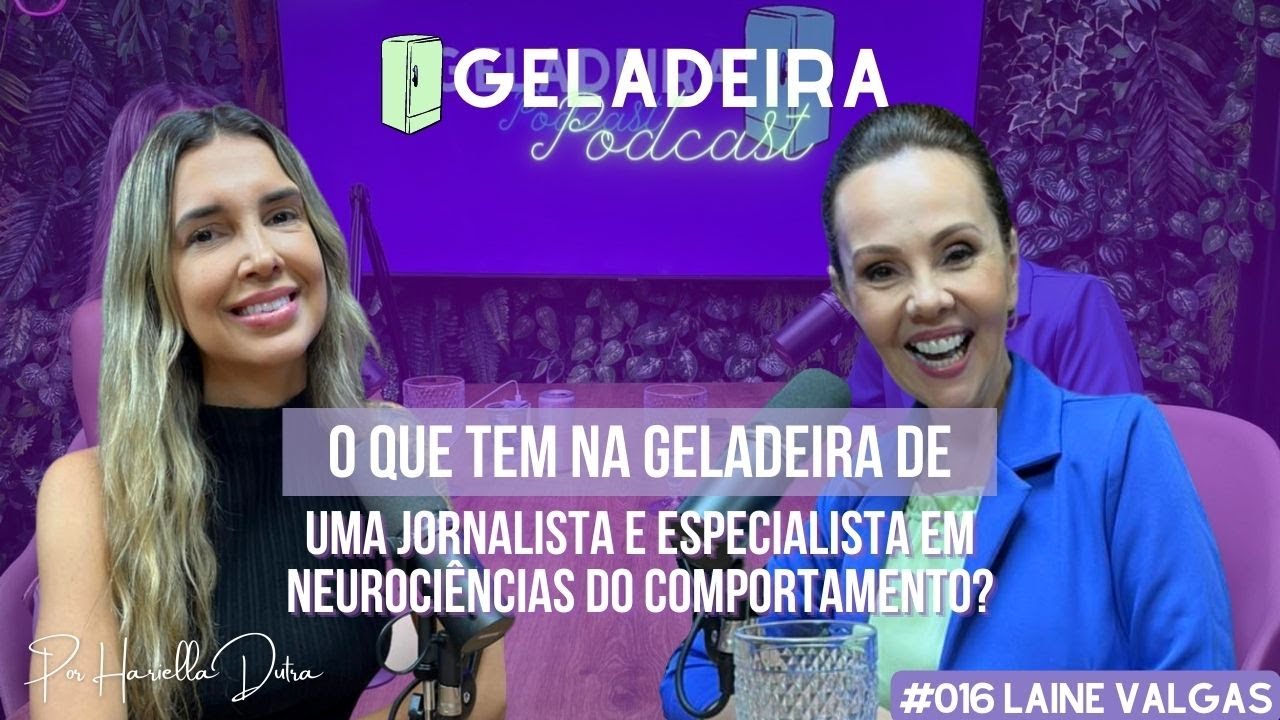 O que tem na geladeira de uma Jornalista e Neurocientista? Ep #016 Geladeira da Laine Valgas