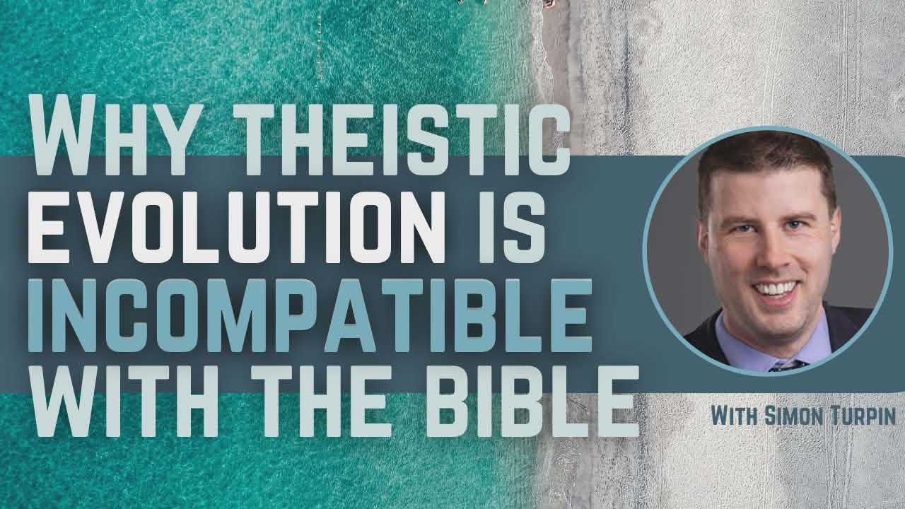 Theistic Evoluton vs. The Bible: Simon Turpin Sets The Record Straight!