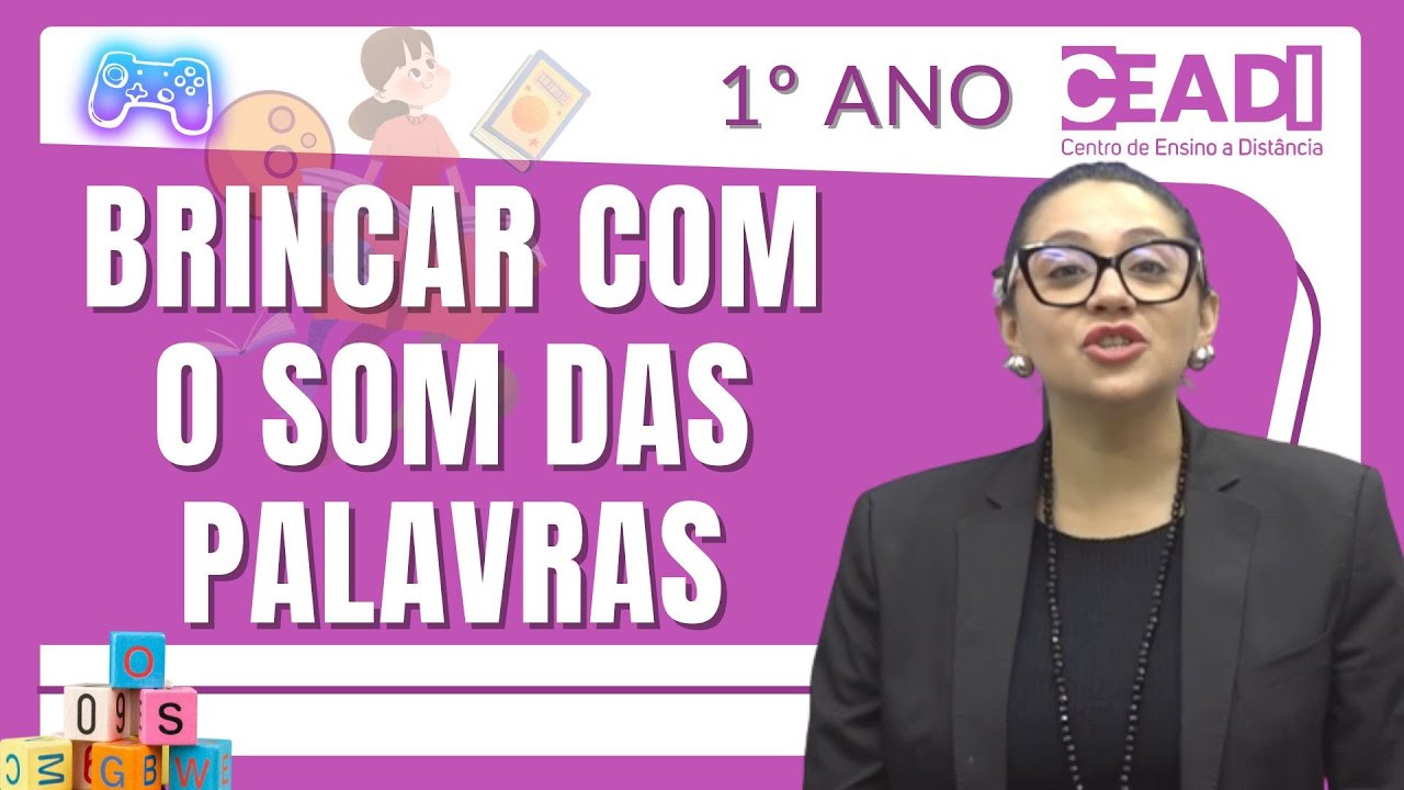 CEADI Play | Língua Portuguesa | Vogais | Brincar com os Sons das Palavras | 1º ano |  Profª Jessika