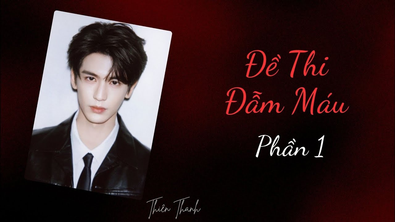 [Audio Trinh Thám] - Đề Thi Đẫm Máu - Phần 1| Thiên Thanh 