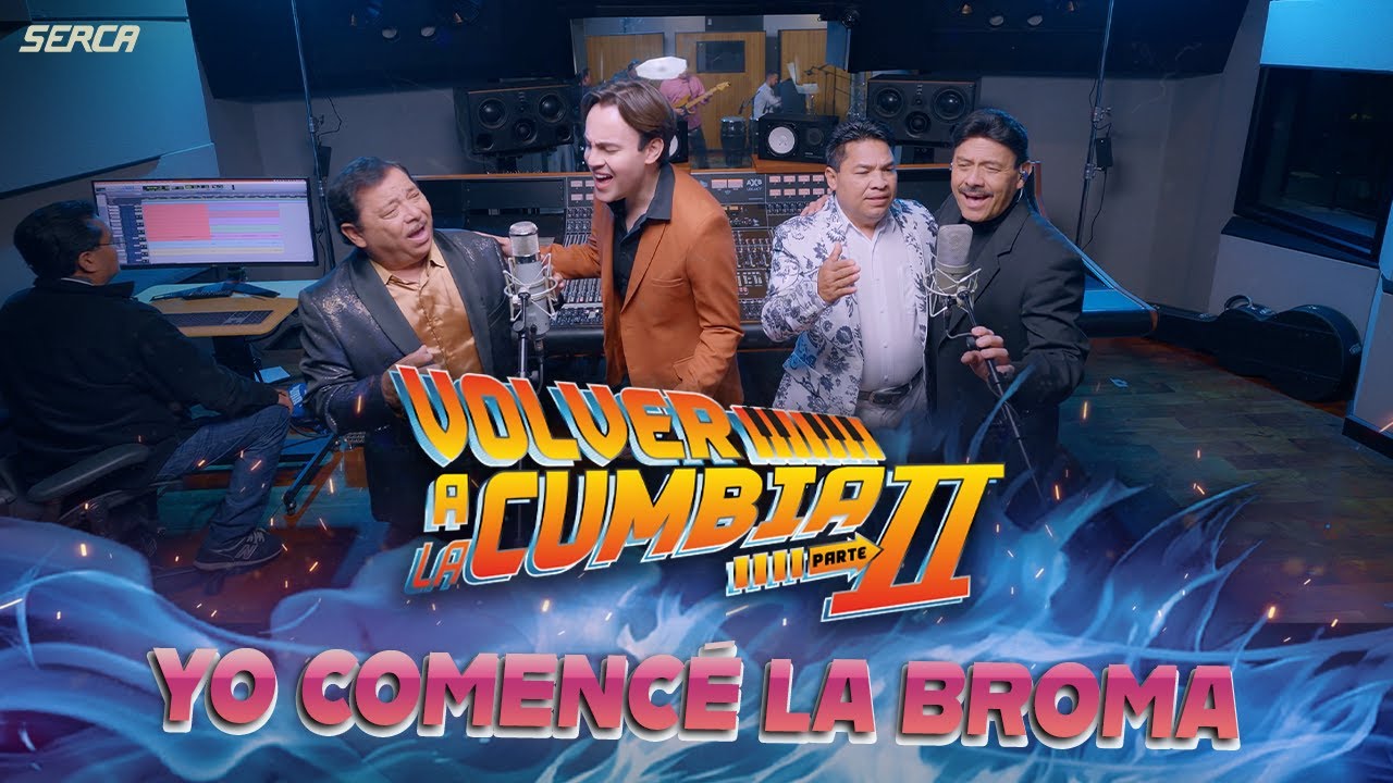 Volver A La Cumbia - Miguel R , Lupe B , Harold R, Luis L - Yo Comencé La Broma ( Video Oficial )