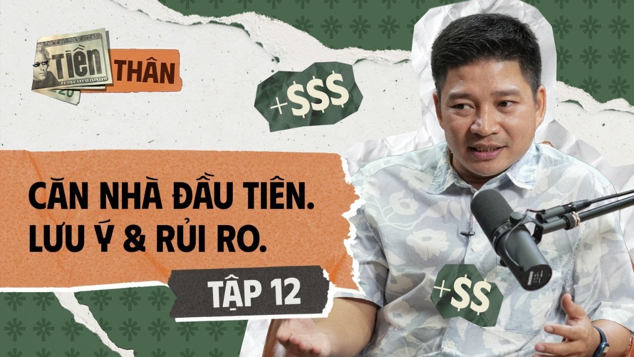 Căn nhà đầu tiên. Chuẩn bị và lưu ý những gì? - Doctor Housing | TIỀN THÂN Podcast Series 💵 [Tập 12]