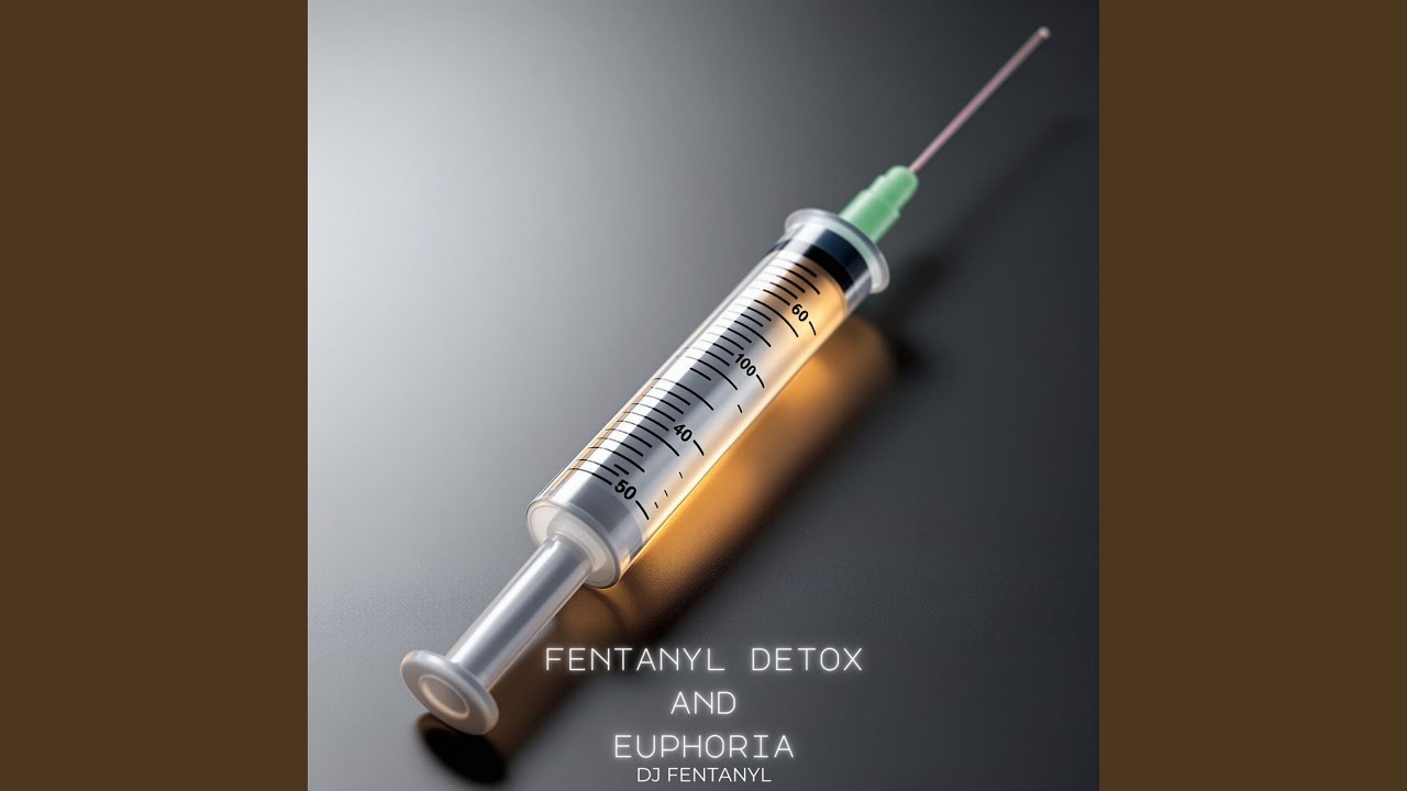 Fentanyl Detox and Euphoria