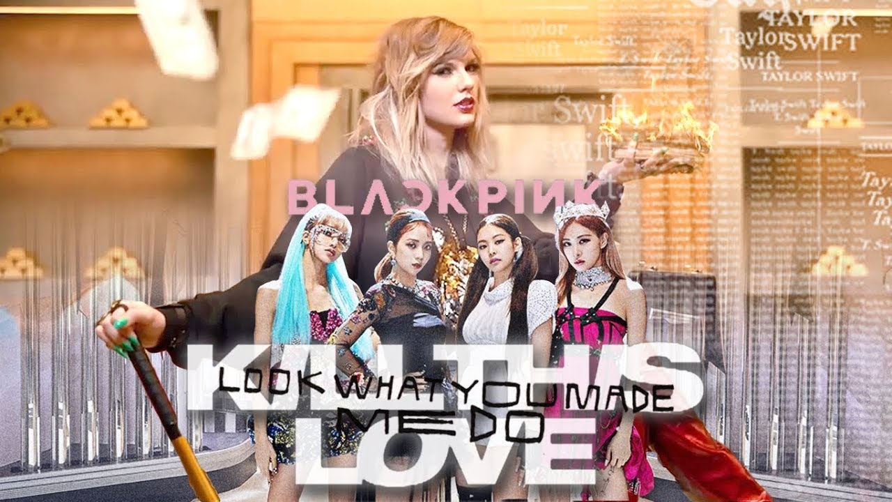 BLACKPINK 블랙핑크 x Taylor Swift - Kill This Love / Look What You Made Me Do 💔 (mashup)