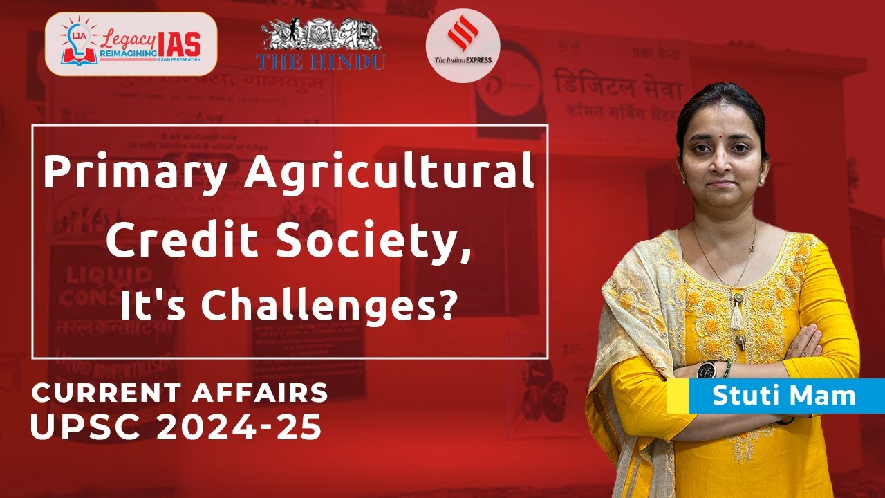 Primary Agricultural Credit Society | Challenges And Government Initiatives | UPSC Current Affairs