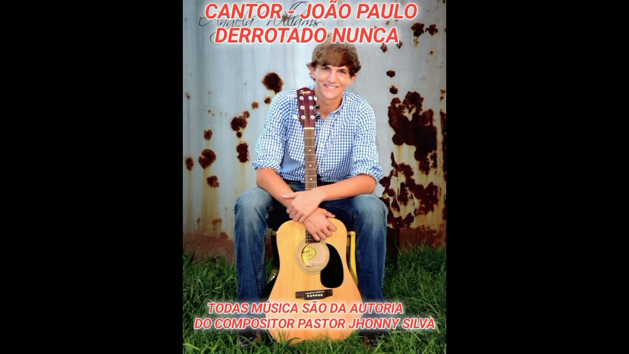 JOÃO PAULO  -  CHEGA DE CHORAR (COMPOSITOR PASTOR JHONNY SILVA)