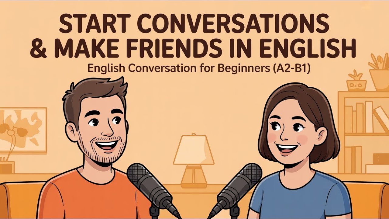 Start Conversations & Make Friends in English   English Conversation for Beginners A2 B1