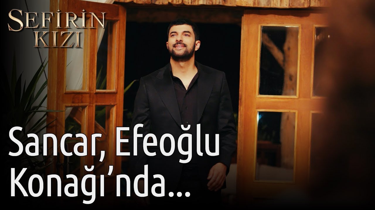 Sefirin Kızı 50. B&ouml;l&uuml;m - Sancar, Efeoğlu Konağı'nda...