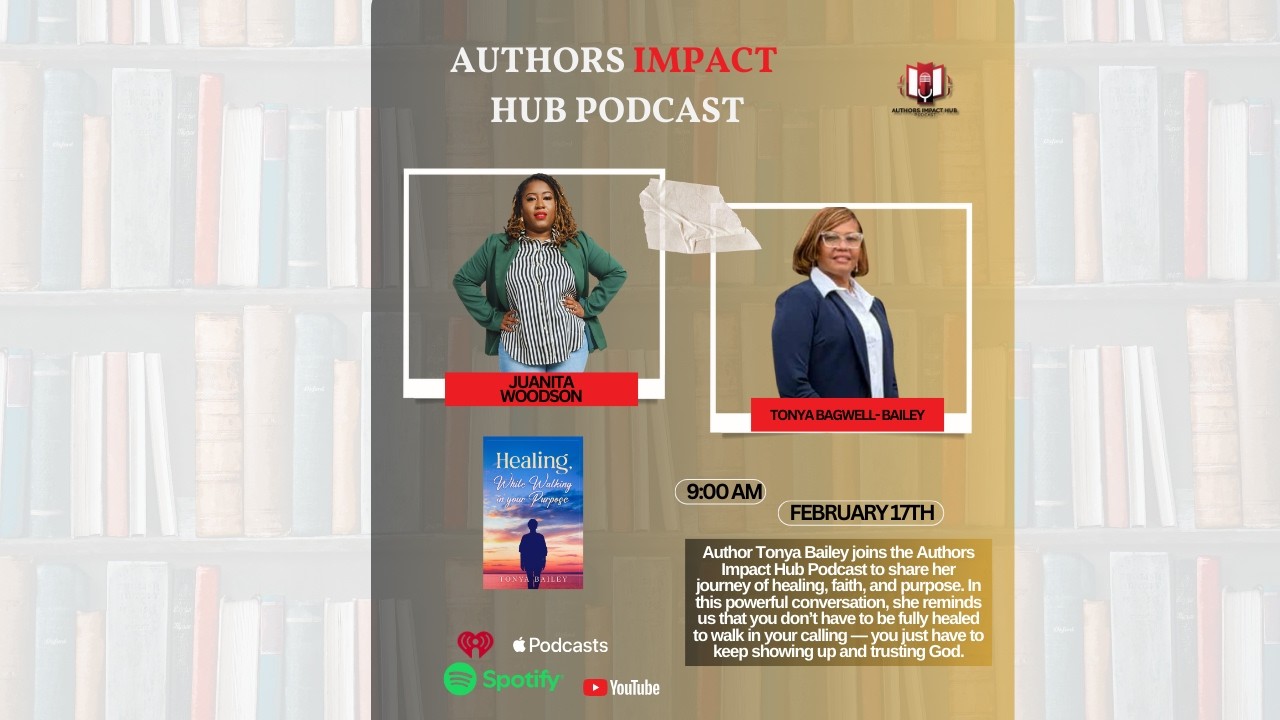 Healing While Walking in Purpose | Tonya Bailey on Faith, Trust & Author Impact