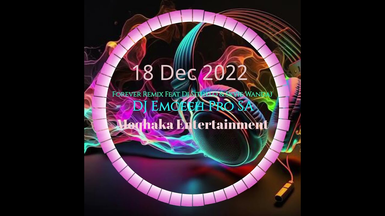 Dj Emceeh Pro SA - Forever Remix Feat Dj Sithelo & Skye Wanda (Visualizer)