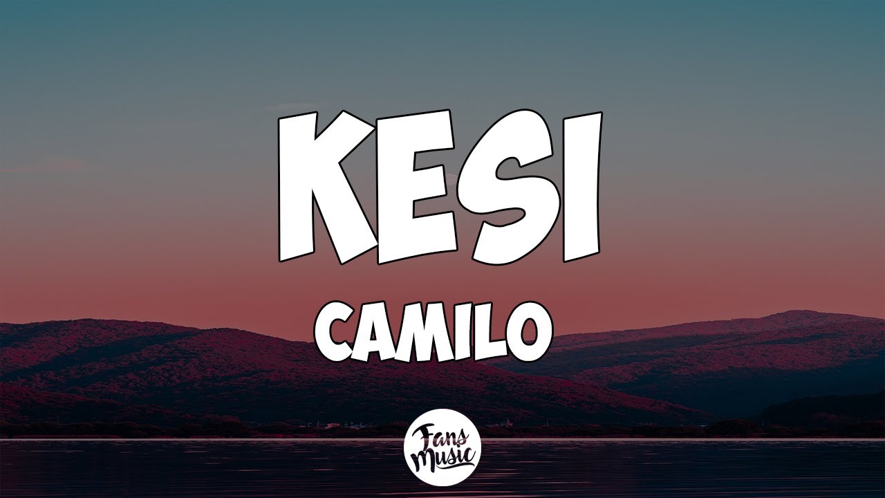 Camilo - KESI (Letra/Lyrics)