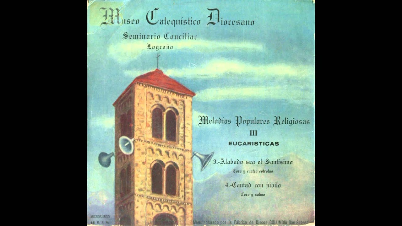 Alabado sea el Santísimo Sacramento del Altar - Melodías populares religiosas (III - Eucarísticas)