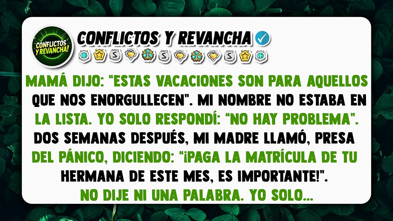Mamá dijo:“Estas vacaciones son para aquellos que nos enorgullecen”... Y ahora...