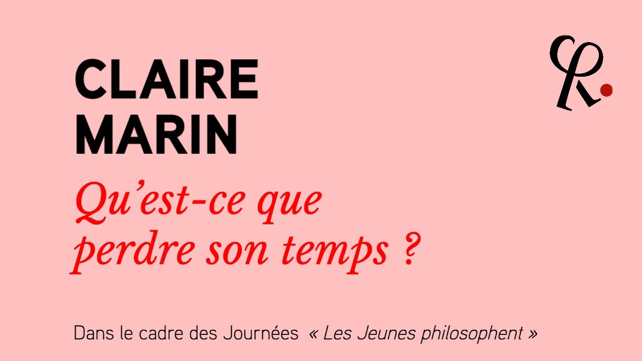 CLAIRE MARIN // Qu'est-ce que perdre son temps ?