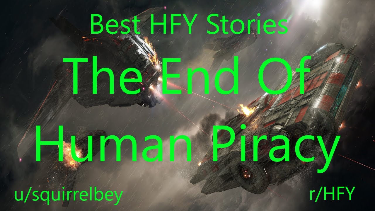 Best HFY Reddit Stories: The End Of Human Piracy