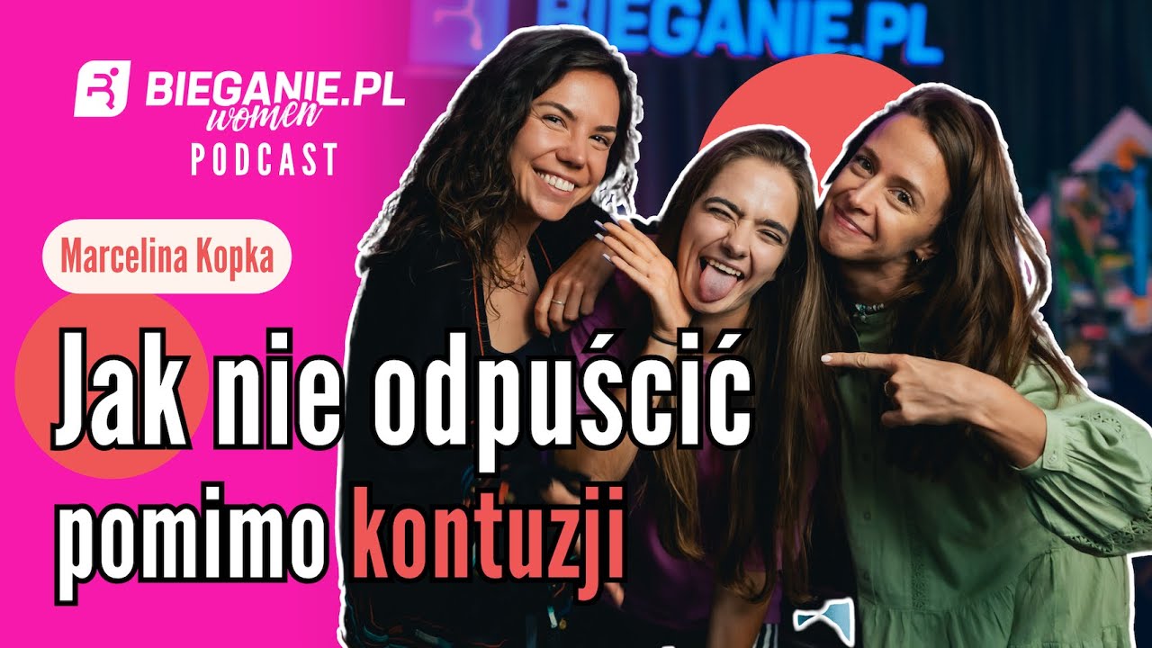 Jak nie odpuścić pomimo kontuzji - Marcelina Kopka | Podcast Bieganie.pl Women