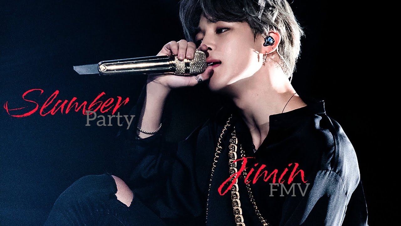Park Jimin | FMV | Slumber Party | Uh hmmm | @eunchanie @hyunlovix @gcfmai