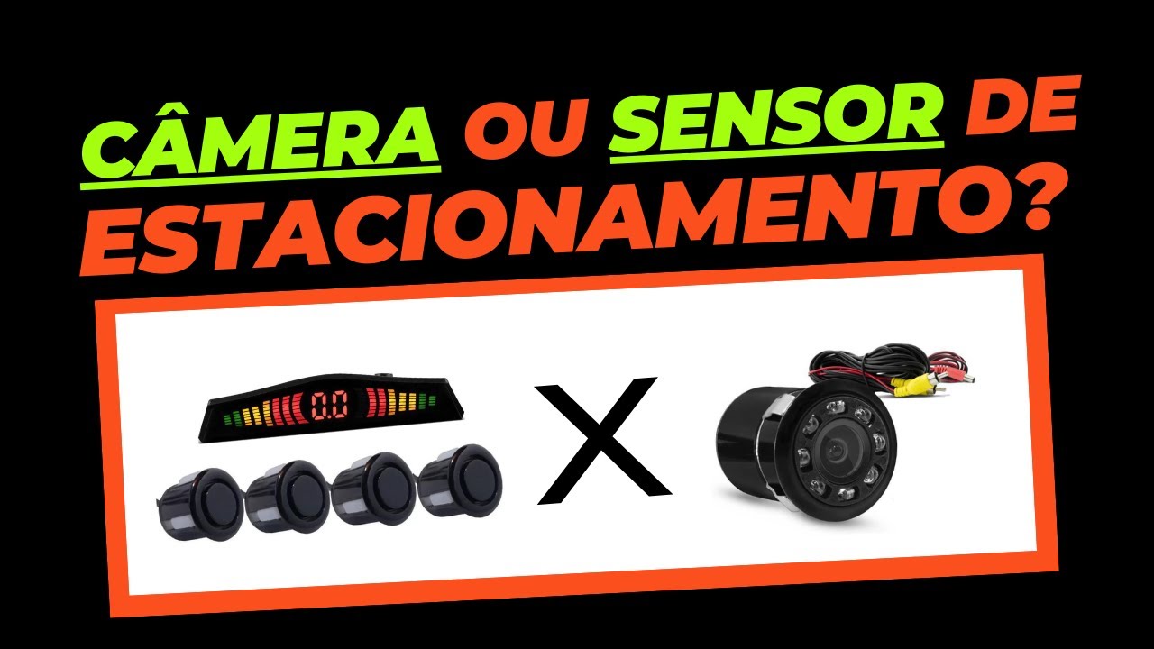 C&acirc;mera ou Sensor de Estacionamento