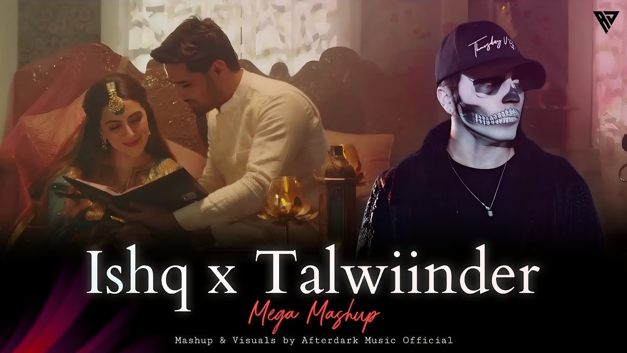 Ishq x Talwiinder [Mega Mashup] Faheem Abdullah | Afterdark Music Official | Trending Mashup 2026