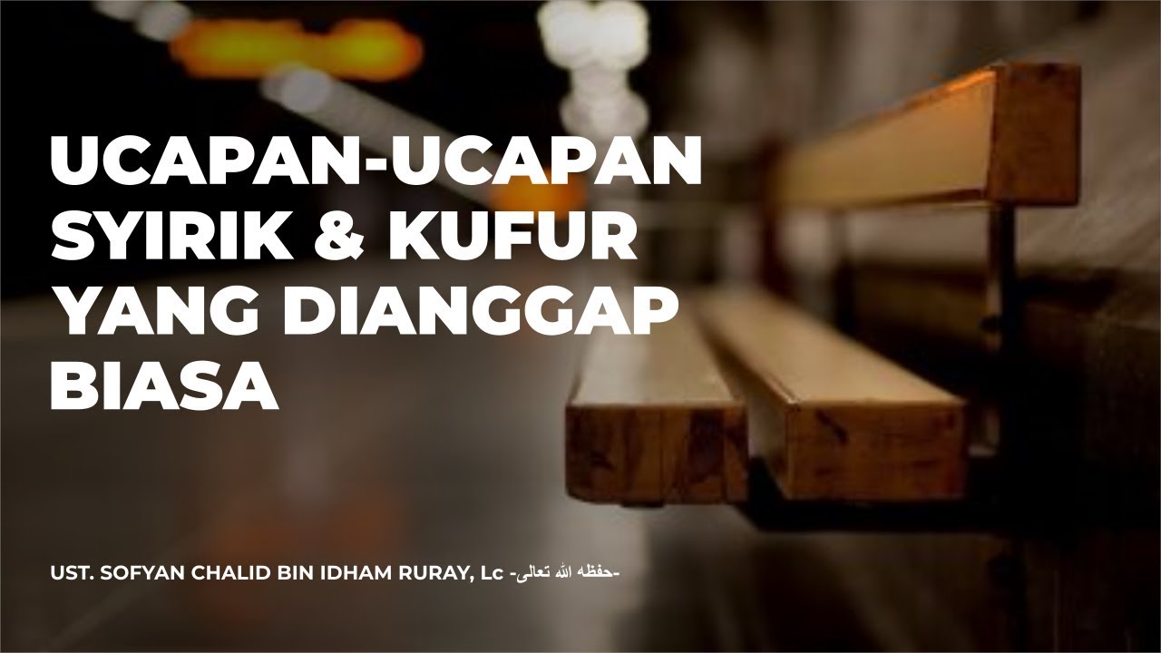 Ucapan-ucapan Syirik & Kufur yang Dianggap Biasa