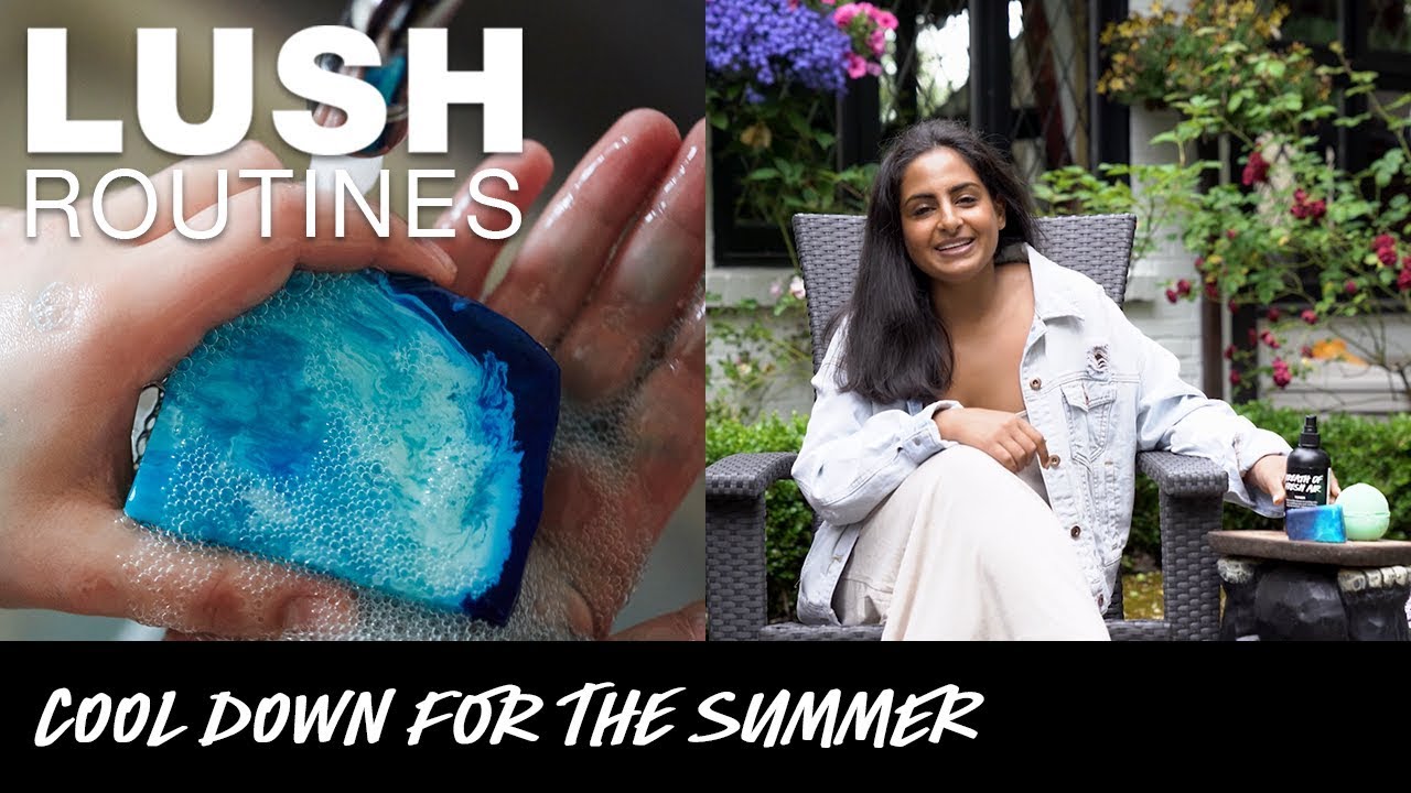 Lush Routines: Cool Down for Summer