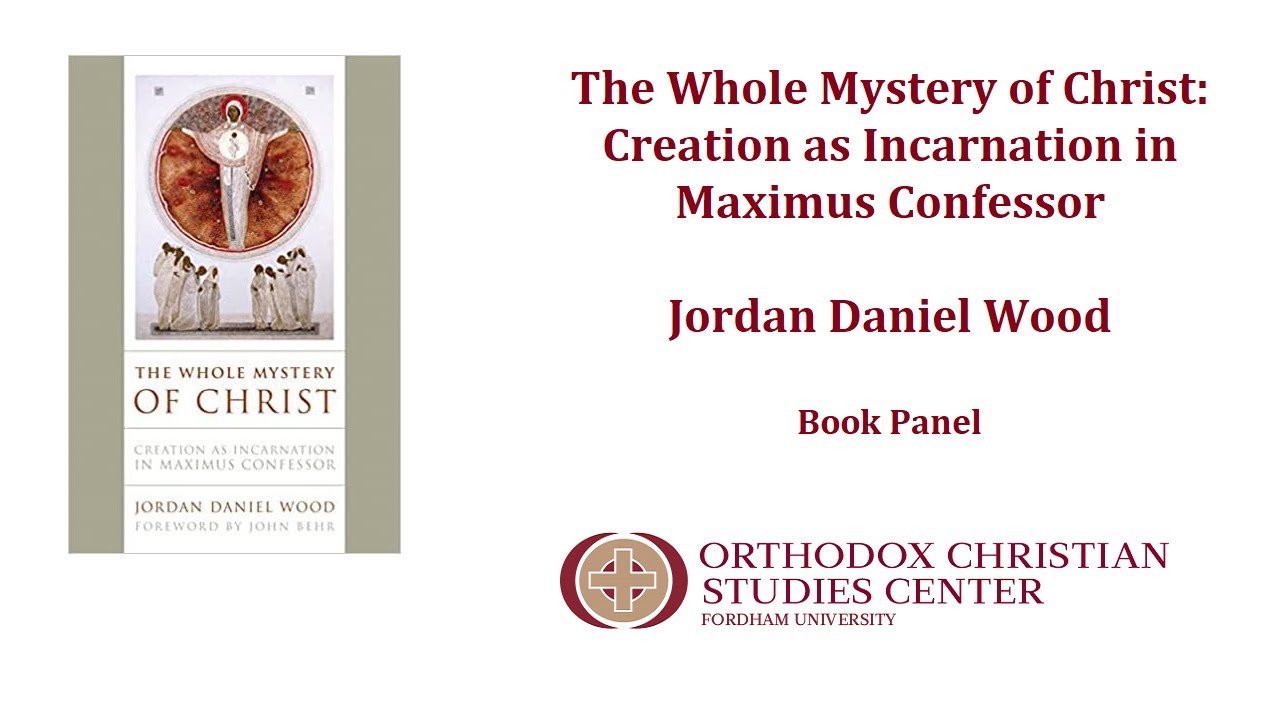 (Book Panel) The Whole Mystery of Christ: Creation as Incarnation in Maximus Confessor