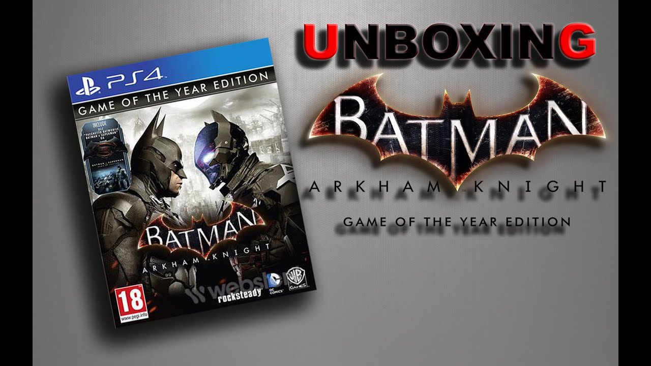 Unboxing Batman Arkham Knight:Edizione Game of the Year-PS4