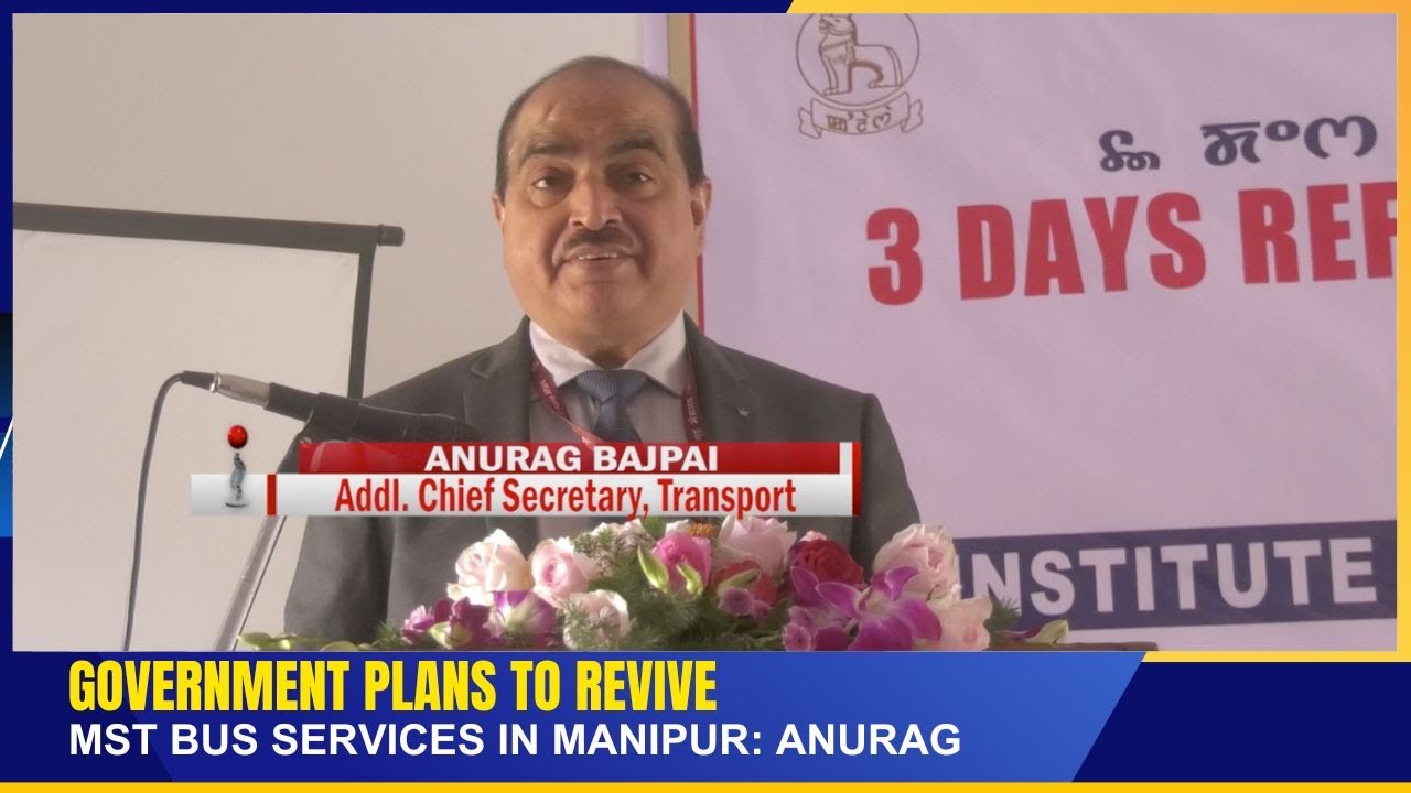GOVERNMENT PLANS TO REVIVE MST BUS SERVICES IN MANIPUR   | 08 DEC 2025