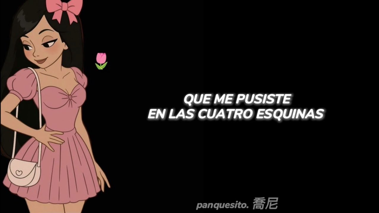a ti a ti que me pusiste en las cuatro esquinas (Letra/Lyrics)