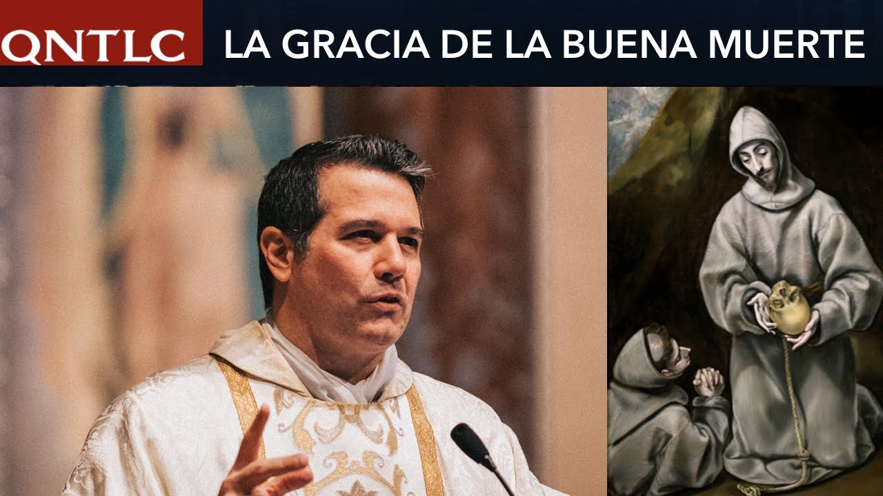 La gracia de la BUENA MUERTE. Sermón. P. Javier Olivera Ravasi, SE