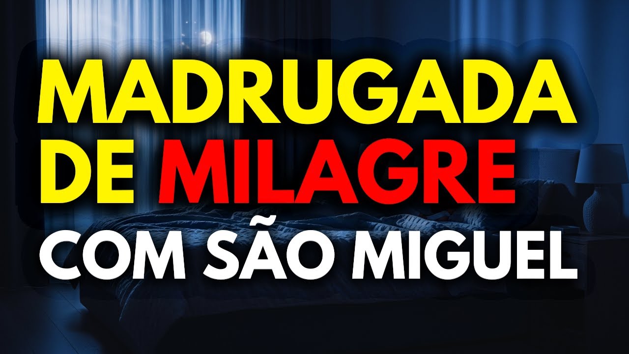 SE VOCÊ ACORDOU DE MADRUGADA, ESSA ORAÇÃO COM SÃO MIGUEL É PARA VOCÊ
