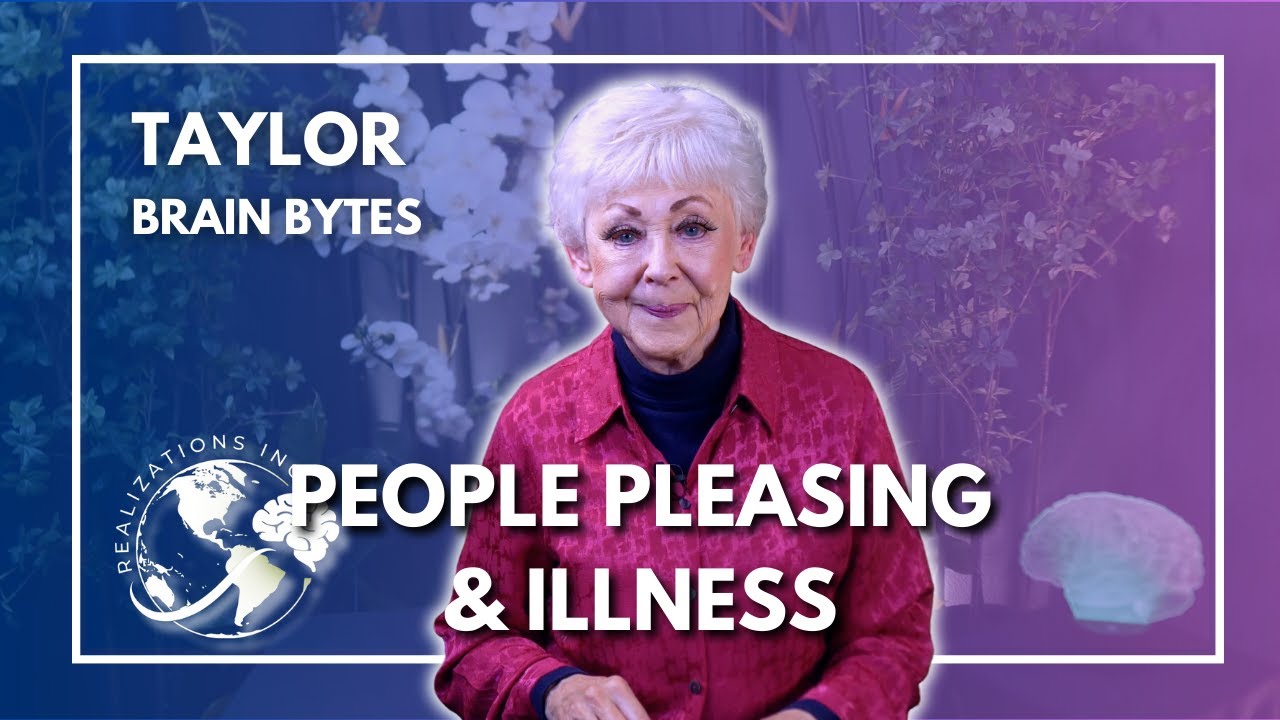 Ask Dr. Taylor - Brain Bytes™ - People Pleasing & Illness