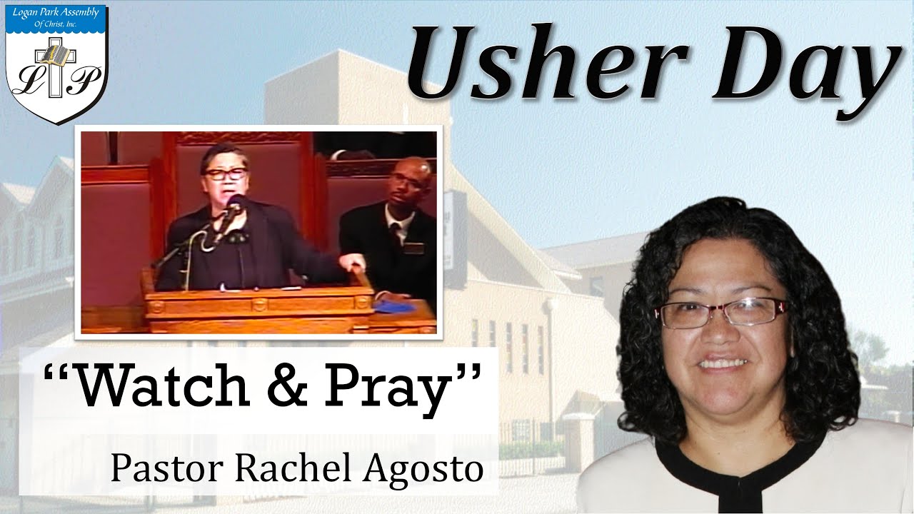 10-18-2015 | Pastor Rachel Agosto - Usher Day 2015 - Watch & Pray | Logan Park Assembly of Christ