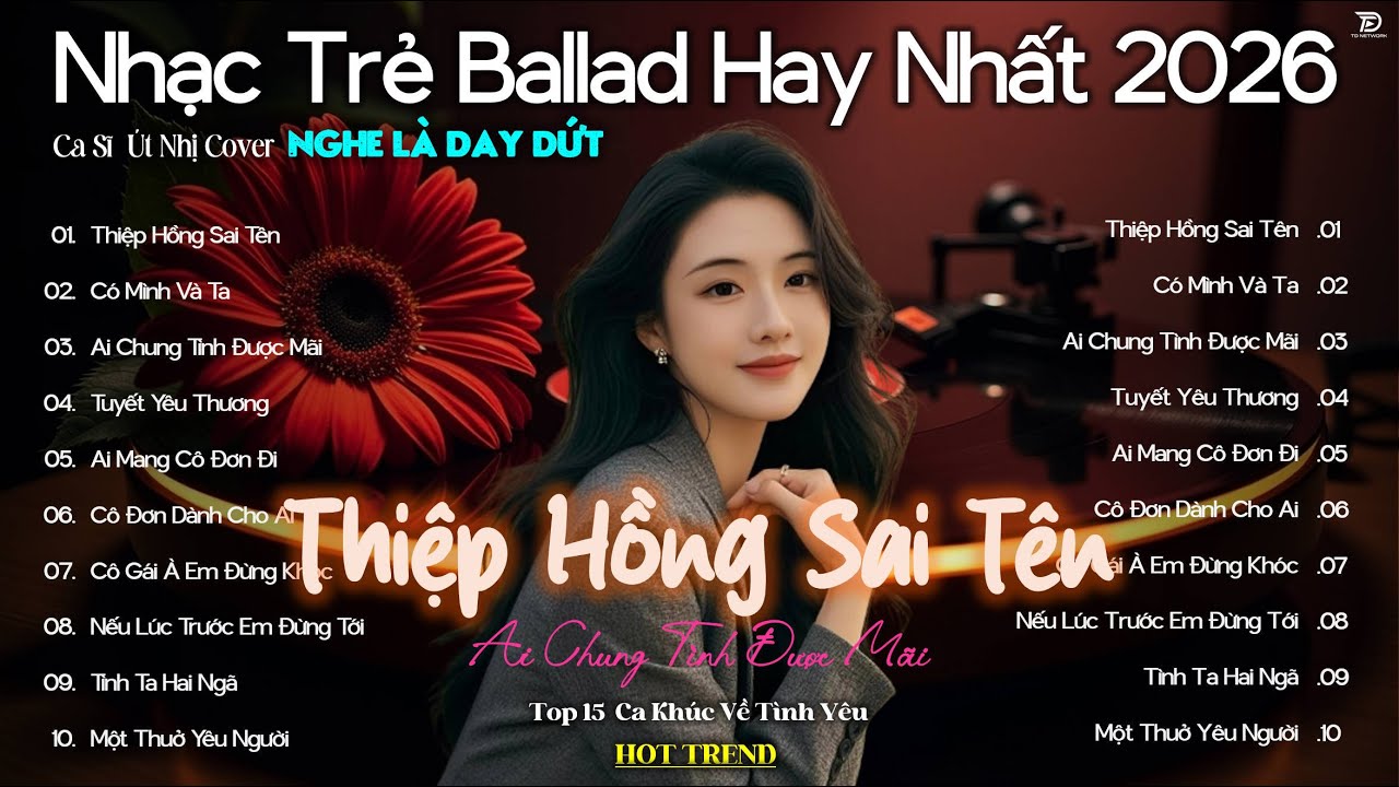 Nhạc Trẻ Ballad Hot Nhất 2026 | Top 15 Ca Khúc Về Nỗi Nhớ Người Cũ Hot Trend | Thiệp Hồng Sai Tên