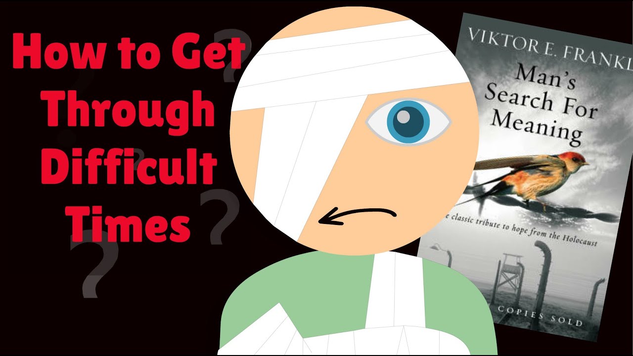 HOW TO GET THROUGH DIFFICULT TIMES |  Man's Search for Meaning Animation Notes