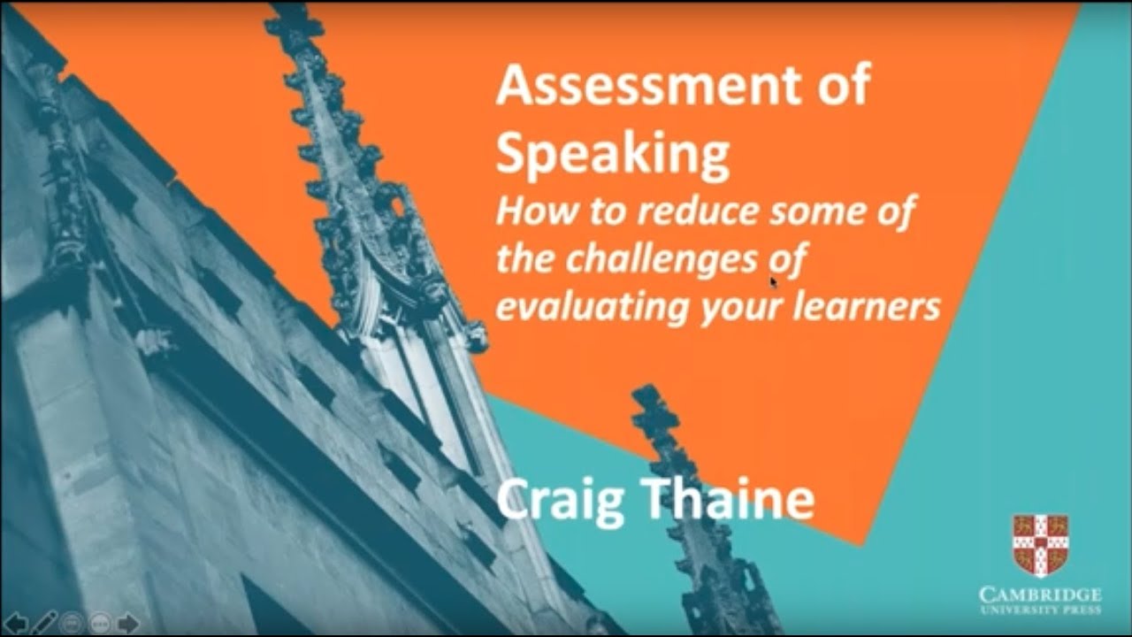 Assessment of Speaking: how to reduce the challenges of evaluating your learners - Craig Thaine