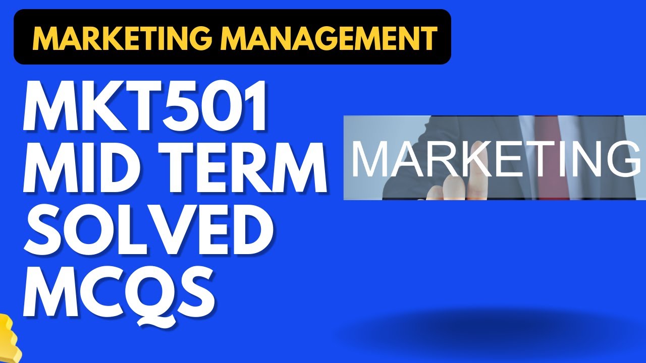 MKT501 Solved MCQS for Mid Term