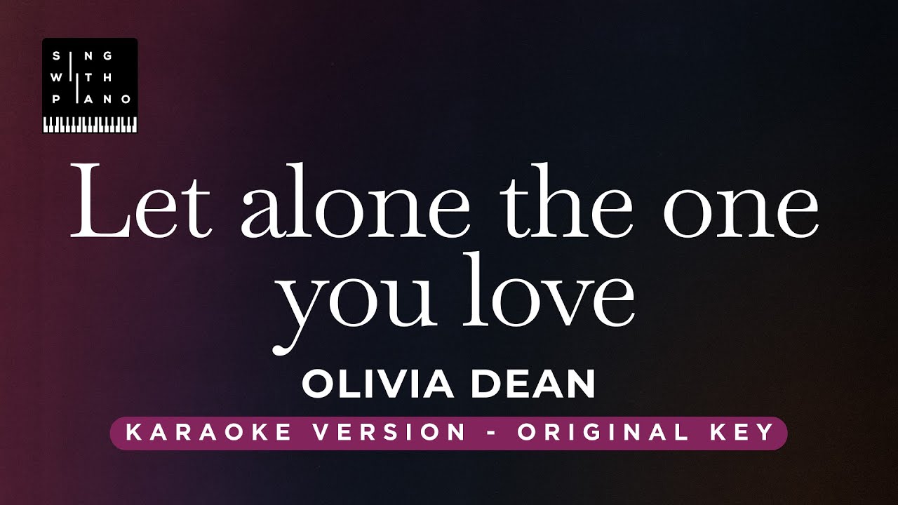 Let alone the one you love - Olivia Dean (Original Key Karaoke) - Piano Instrumental and Lyrics