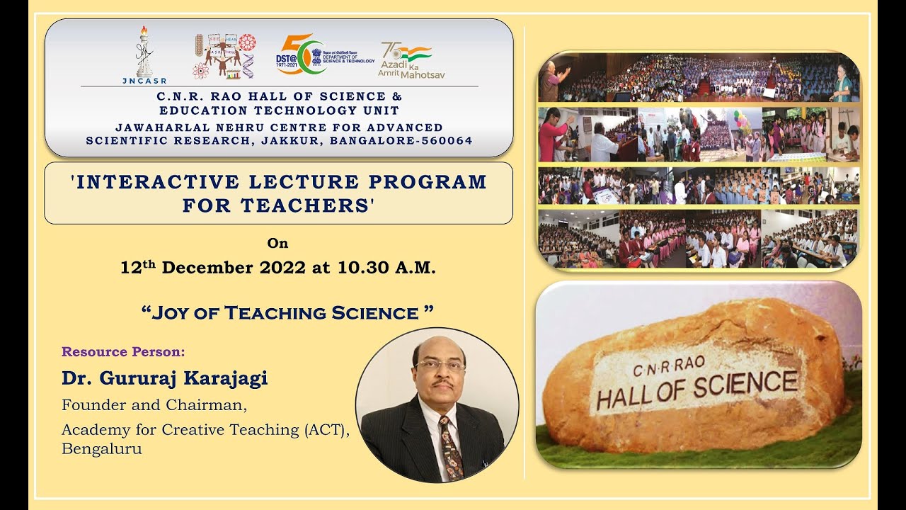 Interactive Lecture Program for Teachers  - C.N.R. Rao Hall of Science and ETU, JNCASR