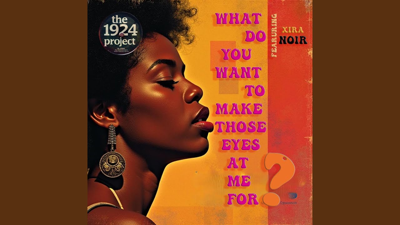 What Do You Want to Make Those Eyes at Me For (feat. Xira Noir)