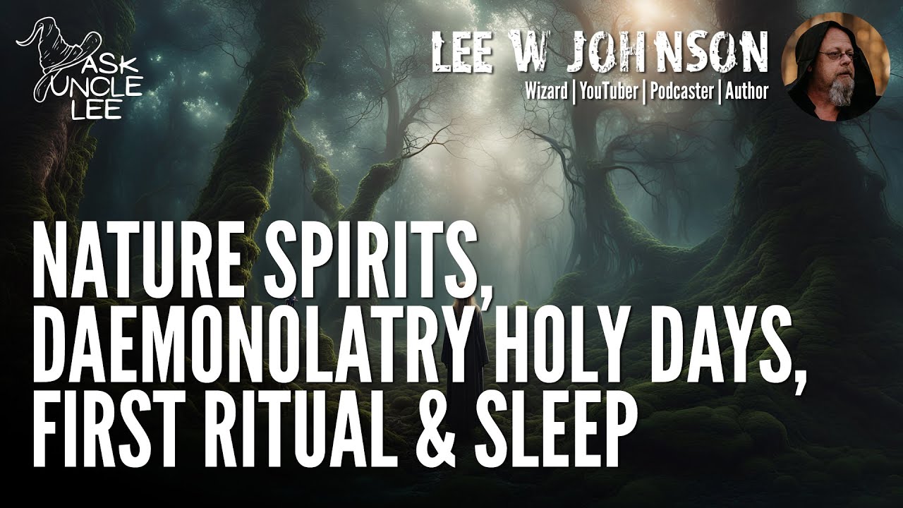 Ask Lee - Nature Spirits, Daemonolatry Holy Days, First Ritual & Sleep