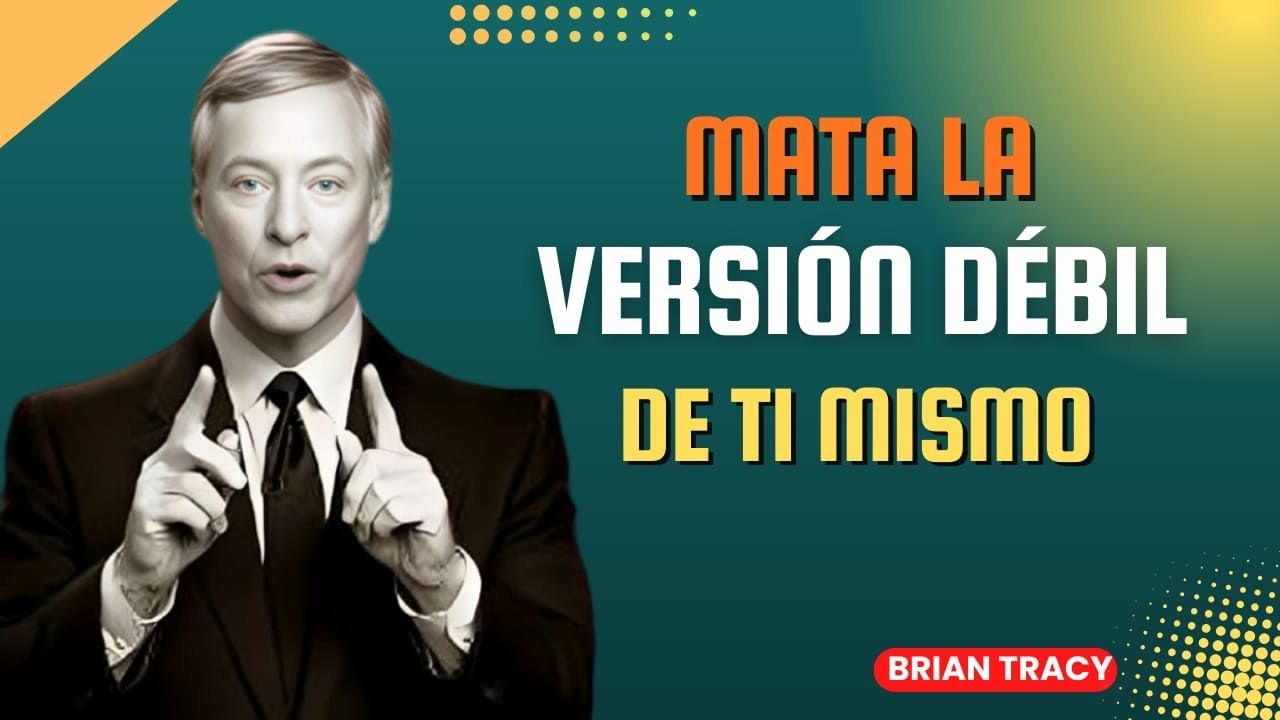 Mata la Versión DÉBIL de Ti Mismo 🧠🔥 | Despierta Tu Fuerza Interior | Brian Tracy
