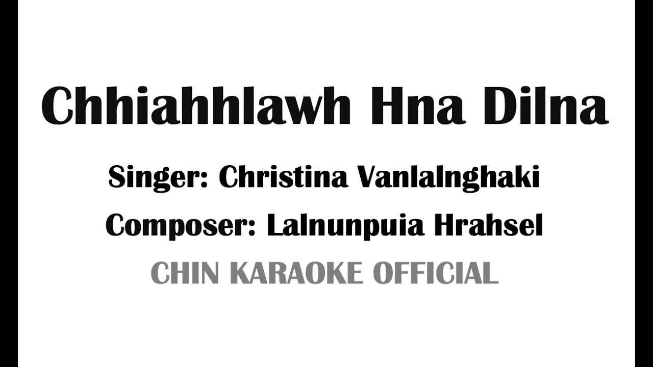 Chhiahhlawh Hna Dilna (Karaoke Cover Version) | Christina Vanlalnghaki
