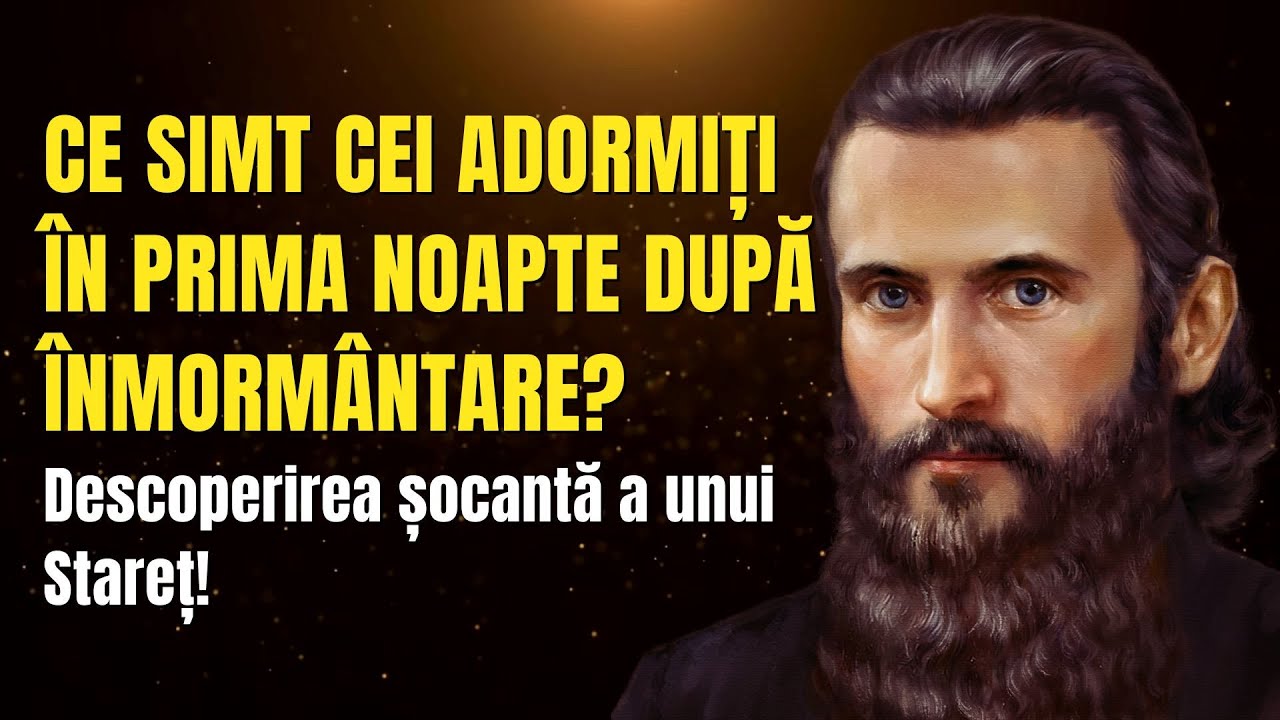 CE SIMT CEI ADORMIȚI în prima noapte după înmormântare? Descoperirea șocantă a unui Stareț!